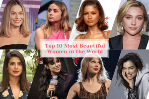 10 Most Beautiful Women in the World Right Now