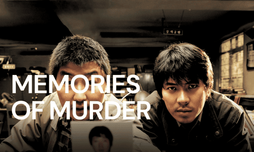 Bong Joon-ho’s Memories of Murder based on South Korea’s first serial killer case.