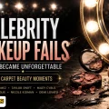 Celebrity Makeup Fails That Became Unforgettable Moments